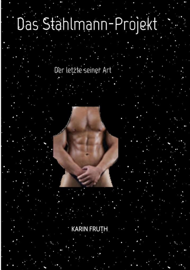 Das Stahlmann-Projekt: Der letzte seiner Art