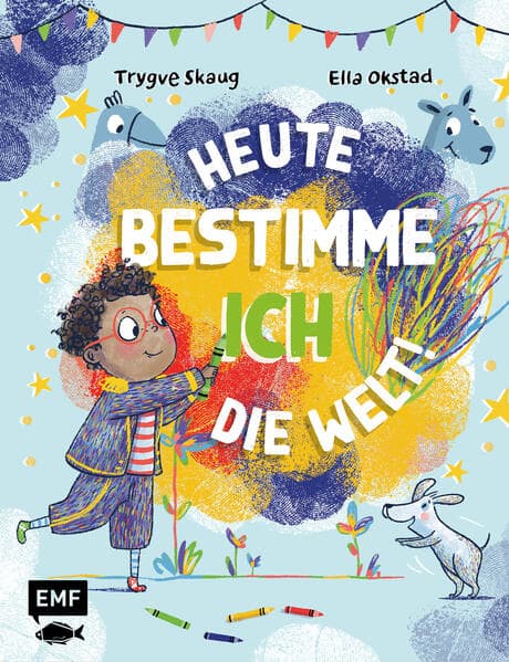 Heute bestimme ich die Welt!: Ein ermutigendes Bilderbuch für mehr Zusammenhalt und darüber, wie es ist, die Welt mit Kinderaugen zu sehen - für Eltern und Kinder ab 3 Jahren
