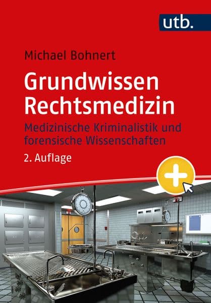 Grundwissen Rechtsmedizin: Medizinische Kriminalistik und forensische Wissenschaften mit eLearning-Kurs