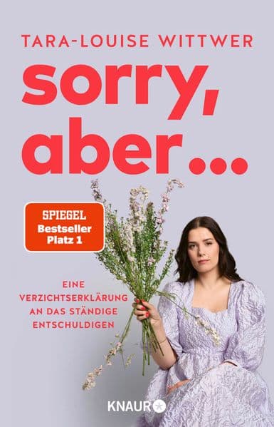 Sorry, aber ...: Eine Verzichtserklärung an das ständige Entschuldigen
