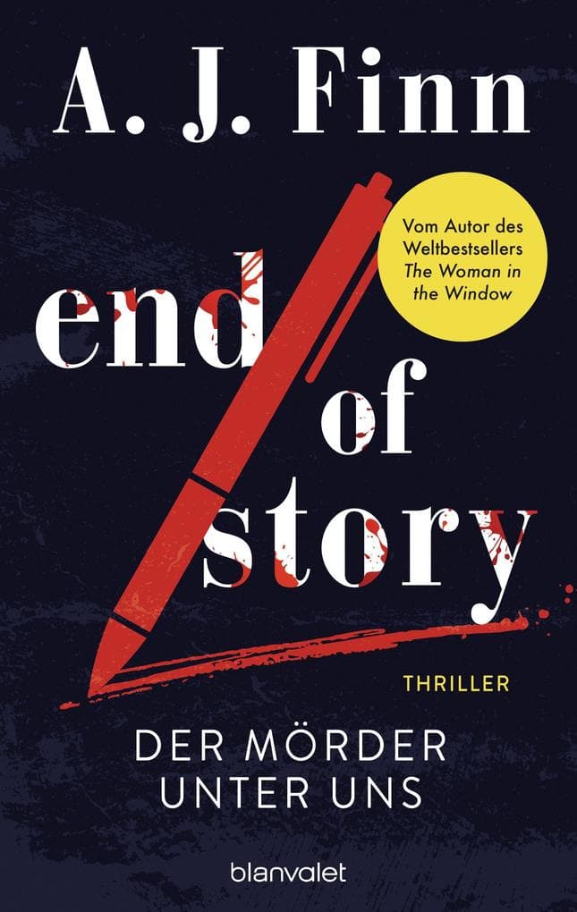 End of Story - Der Mörder unter uns: Thriller - Nach dem Welterfolg "The Woman in the Window" nun der neue spannende Thriller des Bestsellerautors