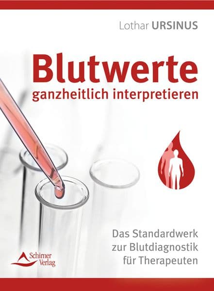 Blutwerte ganzheitlich interpretieren: Das Standardwerk zur Blutdiagnostik für Therapeuten
