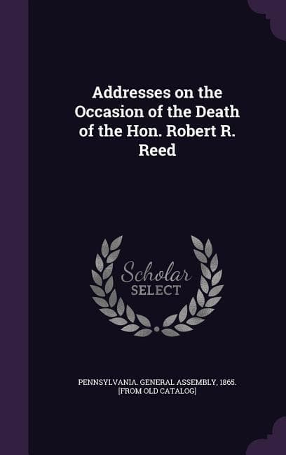 Addresses on the Occasion of the Death of the Hon. Robert R. Reed