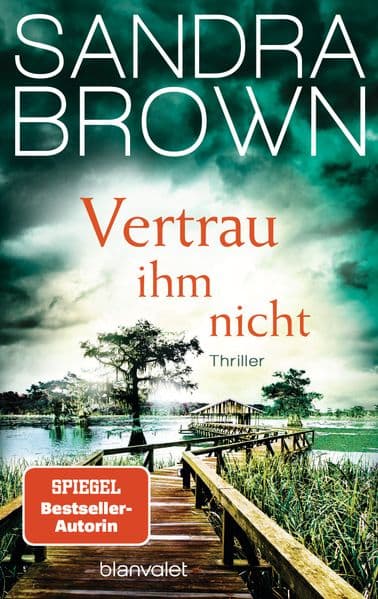 Vertrau ihm nicht: Thriller - Atemlose Spannung trifft auf prickelnde Romantik - der Pageturner von SPIEGEL Bestsellerautorin Sandra Brown!