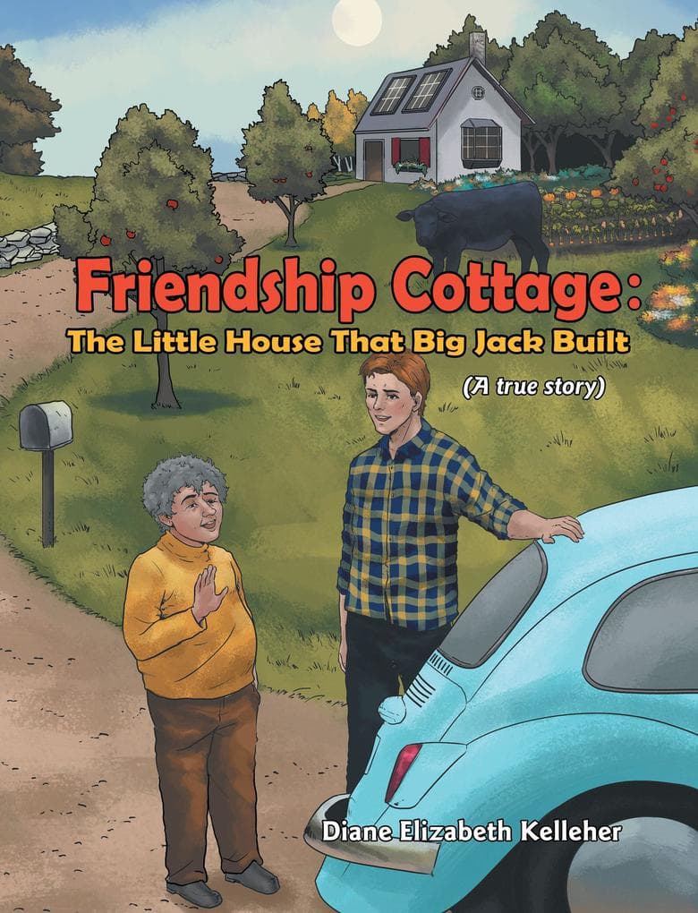 FRIENDSHIP COTTAGE: The Little House that Big Jack Built: (A true story)