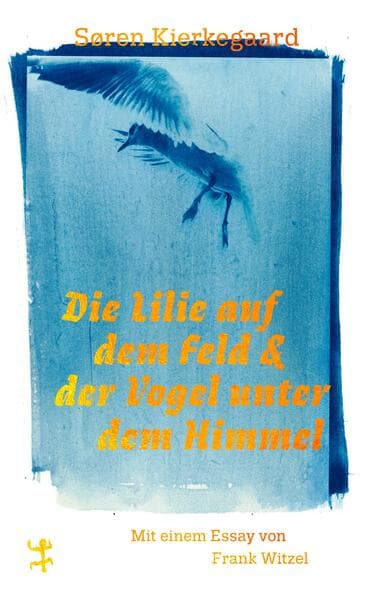 Die Lilie auf dem Feld und der Vogel unter dem Himmel: Drei Reden, Gott betreffend