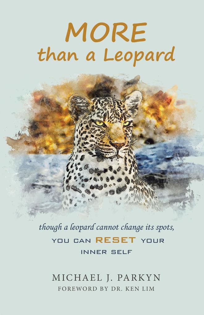 More Than a Leopard: Though a Leopard Cannot Change Its Spots, You Can Reset Your Inner Self