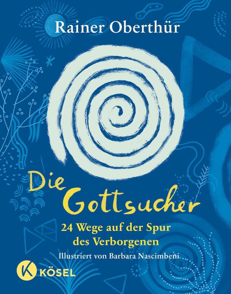 Die Gottsucher: 24 Wege auf der Spur des Verborgenen - Für Kinder ab 9 Jahren und alle Menschen, die nach Gott fragen