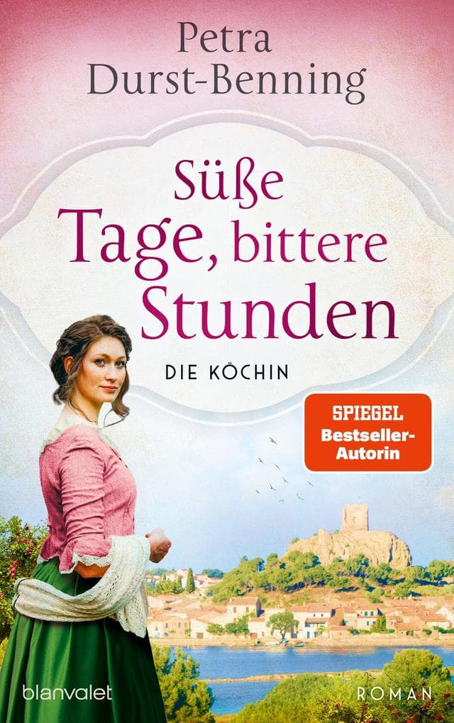 Süße Tage, bittere Stunden: Die Köchin - Roman
