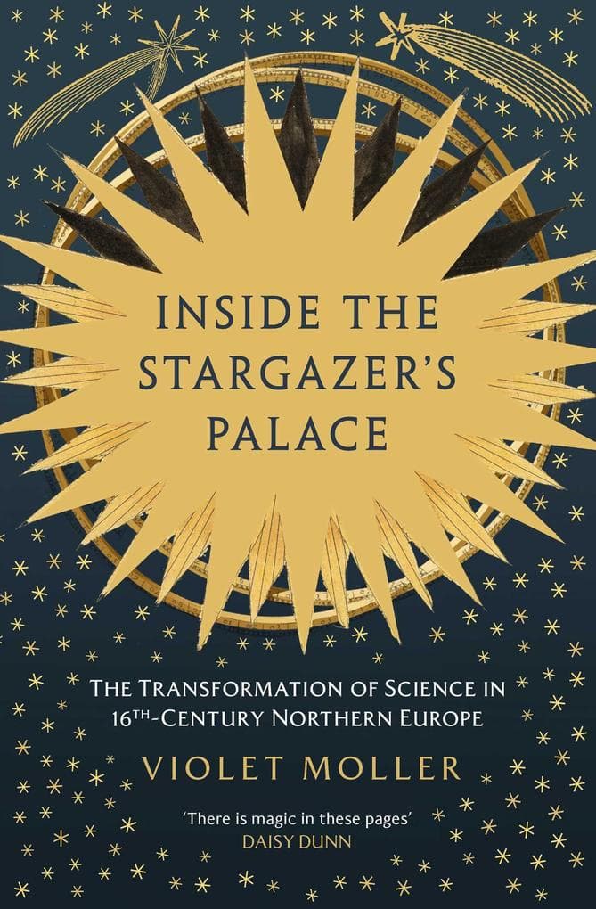 Inside the Stargazer's Palace: The Transformation of Science in 16th-Century Northern Europe