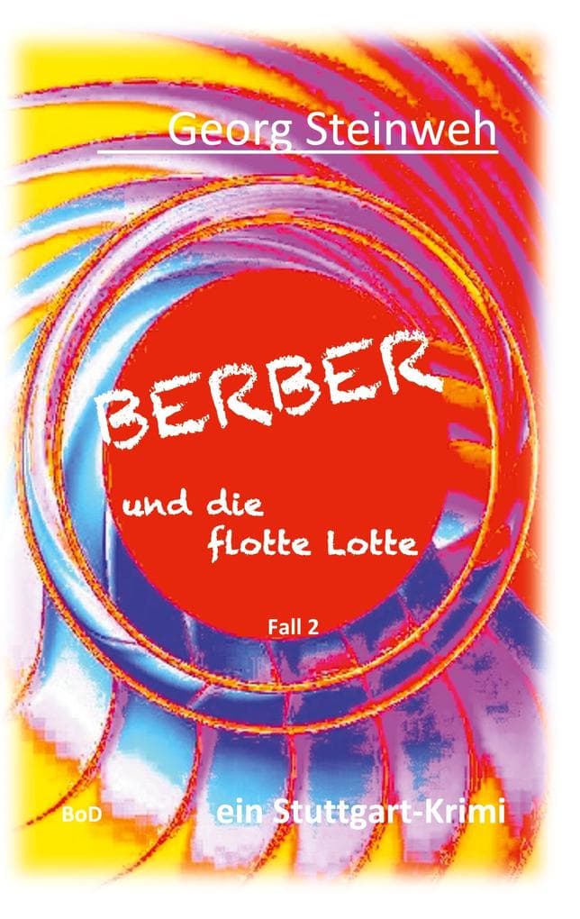 Berber und die flotte Lotte: Zwei Vermisste - ein Privatdetektiv im gefährlichen Netz der Stuttgarter Unterwelt