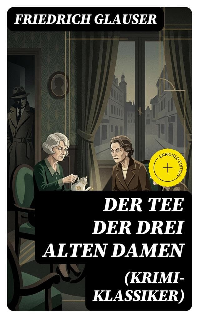 Der Tee der drei alten Damen (Krimi-Klassiker): Bereicherte Ausgabe. Ein Detektivroman