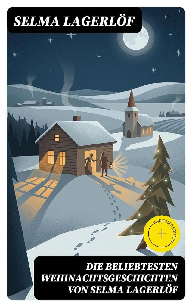 Die beliebtesten Weihnachtsgeschichten von Selma Lagerlöf: Bereicherte Ausgabe. Die Heilige Nacht, Peter Nord und Frau Fastenzeit, Ein Weihnachtsgast, Der Spielmann