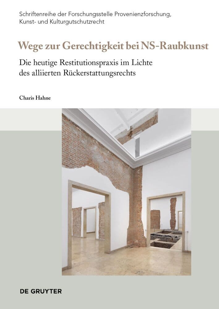 Wege zur Gerechtigkeit bei "NS-Raubkunst": Die heutige Restitutionspraxis im Lichte des alliierten Rückerstattungsrechts