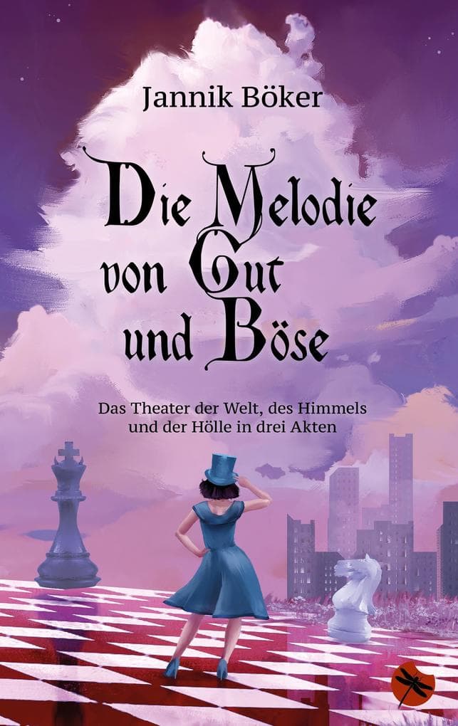 Die Melodie von Gut und Böse - Das Theater der Welt, des Himmels und der Hölle in drei Akten: Roman