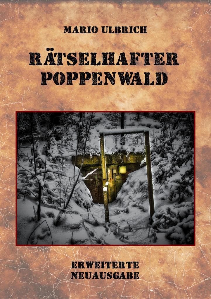 Rätselhafter Poppenwald. Eine Expedition auf den Spuren des verschollenen Bernsteinzimmers.: Erweiterte Neuausgabe.
