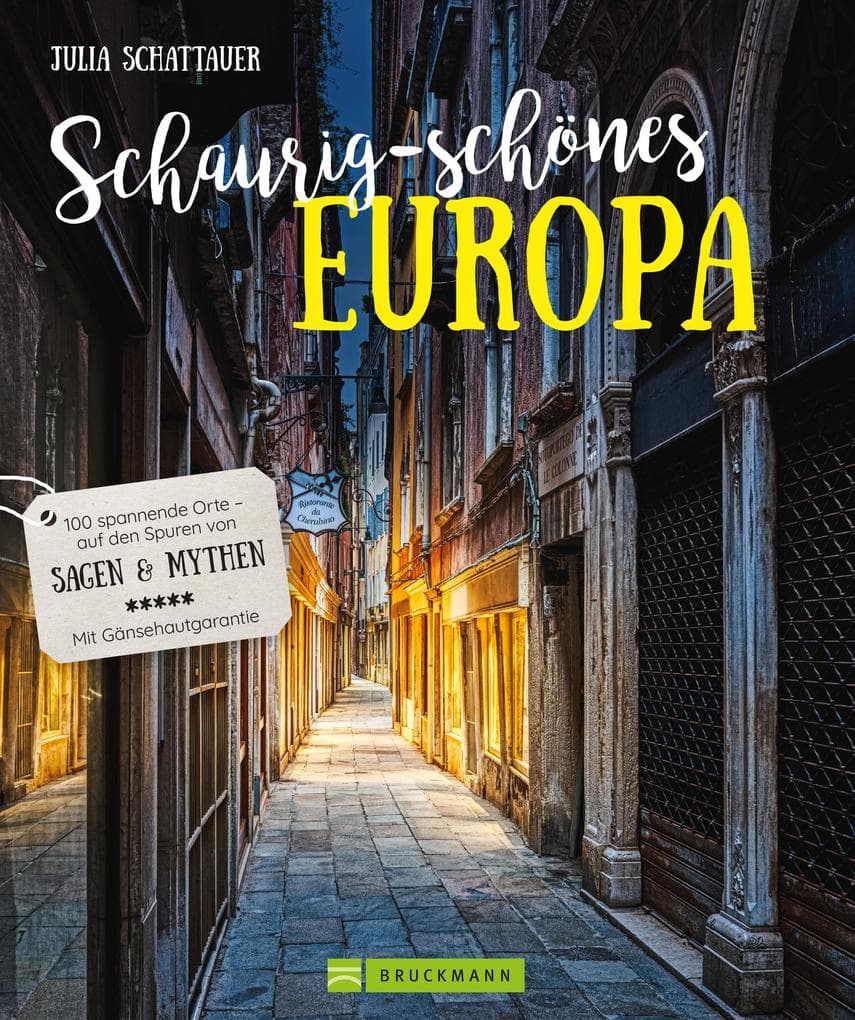 Schaurig-schönes Europa: Auf den Spuren von Sagen, Mythen und Verbrechen