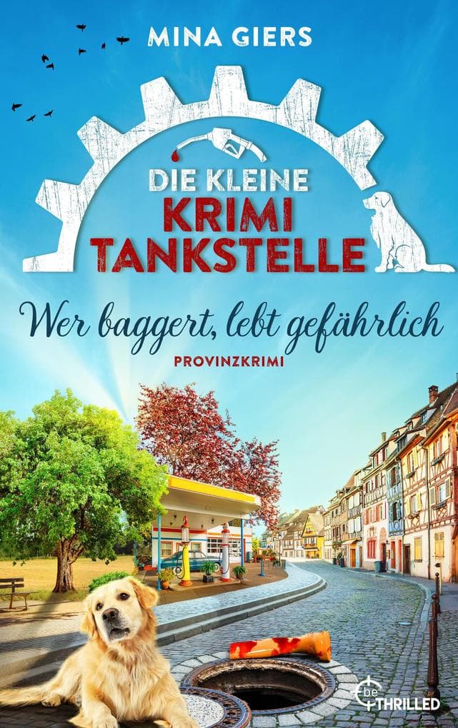 Die kleine Krimi-Tankstelle - Wer baggert, lebt gefährlich: Provinzkrimi