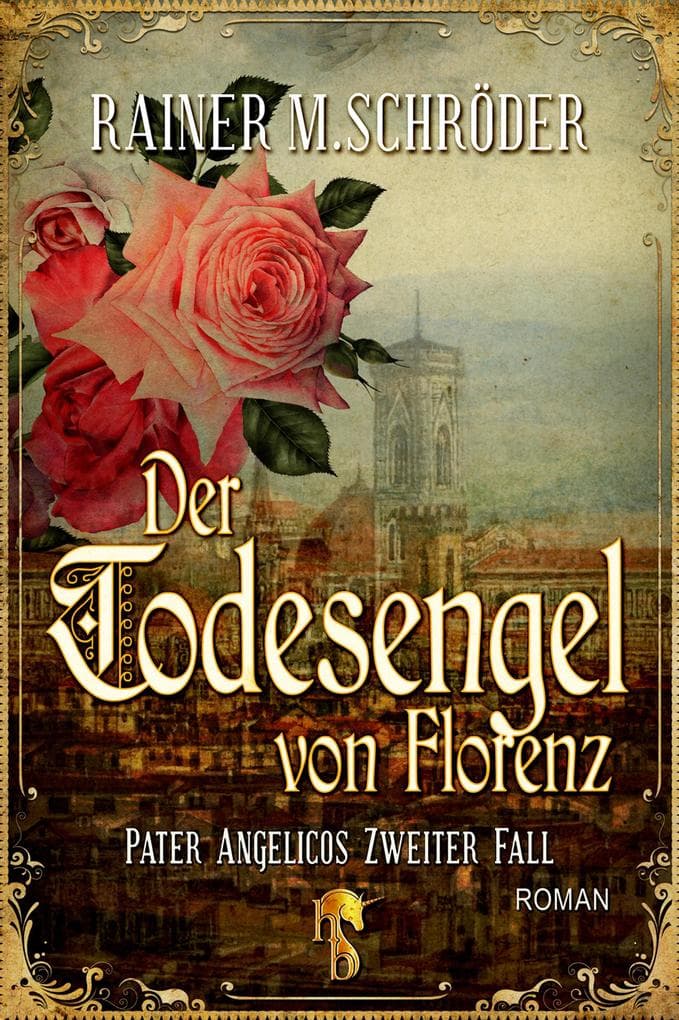 Der Todesengel von Florenz (Pater Angelico 2): Pater Angelicos zweiter Fall
