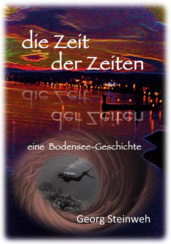 Die Zeit der Zeiten: Eine Bodensee-Geschichte