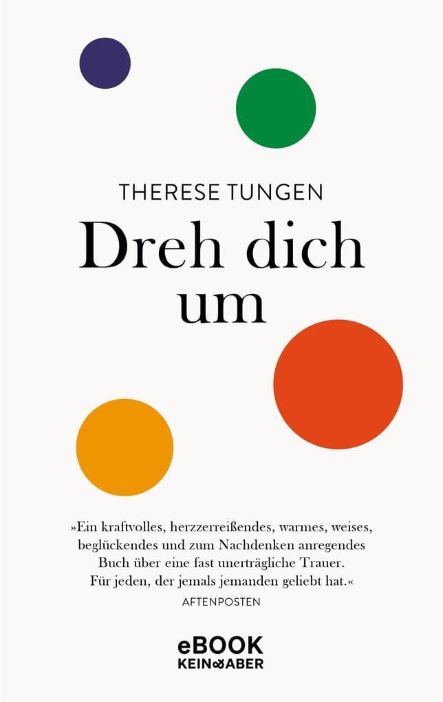 Dreh dich um: Ein Text über die große Kraft der Elternliebe, in dem Schmerz und Schönheit, Zärtlichkeit und Wahrheit verschmelzen