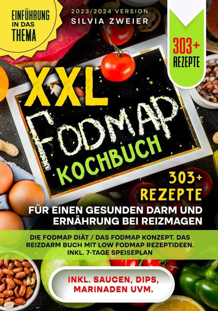 XXL FODMAP Kochbuch - 303+ Rezepte für einen gesunden Darm und Ernährung bei Reizmagen: Die FODMAP Diät / das FODMAP Konzept. Das Reizdarm Buch mit Low FODMAP Rezeptideen. Inkl. 7-Tage Speiseplan