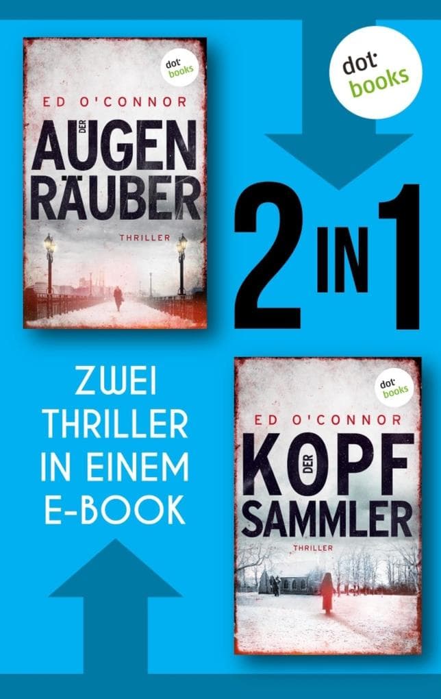 Der Augenräuber & Der Kopfsammler: Zwei Thriller in einem eBook | Ein Londoner Ermittlerduo auf der Jagd nach perfiden Serienkillern!