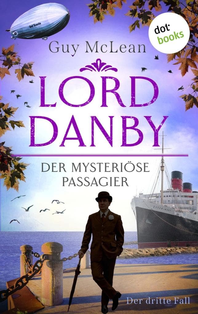 Lord Danby - Der mysteriöse Passagier: Kriminalroman - Der dritte Fall | Ein humorvoller Englandkrimi mit ungewöhnlichem Gentleman-Ermittler