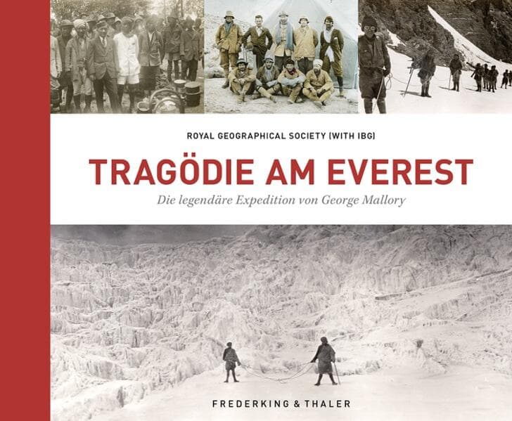 Bildband Berge - Tragödie am Everest: Die legendäre Mount Everest Expedition von George Mallory. Neue Einblicke, handkolorierte Dias, restaurierte Schwarz-Weiß-Fotografien sowie Artefakte.