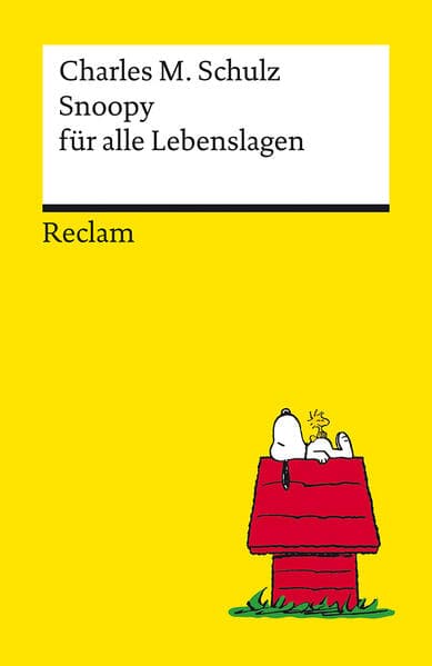 Snoopy für alle Lebenslagen. Philosophisches und Tiefsinniges von der Kultfigur von Charles M. Schulz - Reclams Universal-Bibliothek: Schulz, Charles M. - 14487