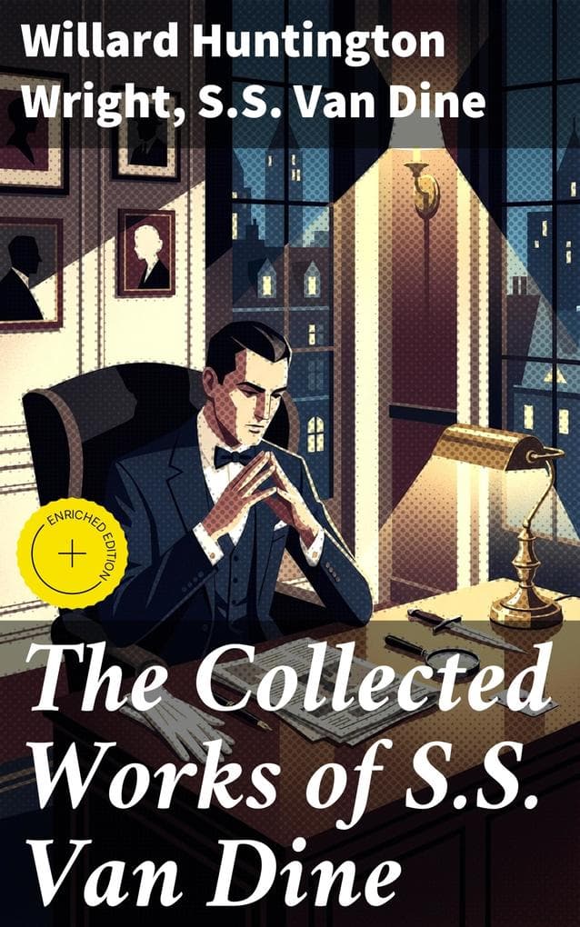 The Collected Works of S.S. Van Dine: Enriched edition. Exploring the Twists of Golden Age Detective Fiction