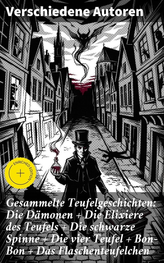 Gesammelte Teufelgeschichten: Die Dämonen + Die Elixiere des Teufels + Die schwarze Spinne + Die vier Teufel + Bon-Bon + Das Flaschenteufelchen: Bereicherte Ausgabe.