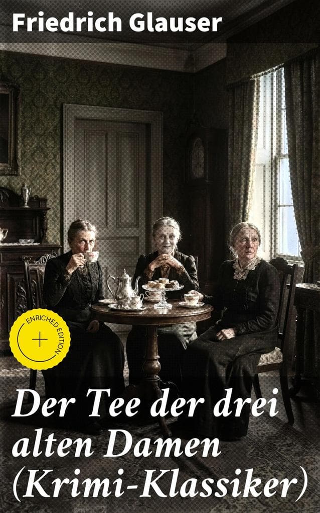 Der Tee der drei alten Damen (Krimi-Klassiker): Bereicherte Ausgabe. Ein Detektivroman