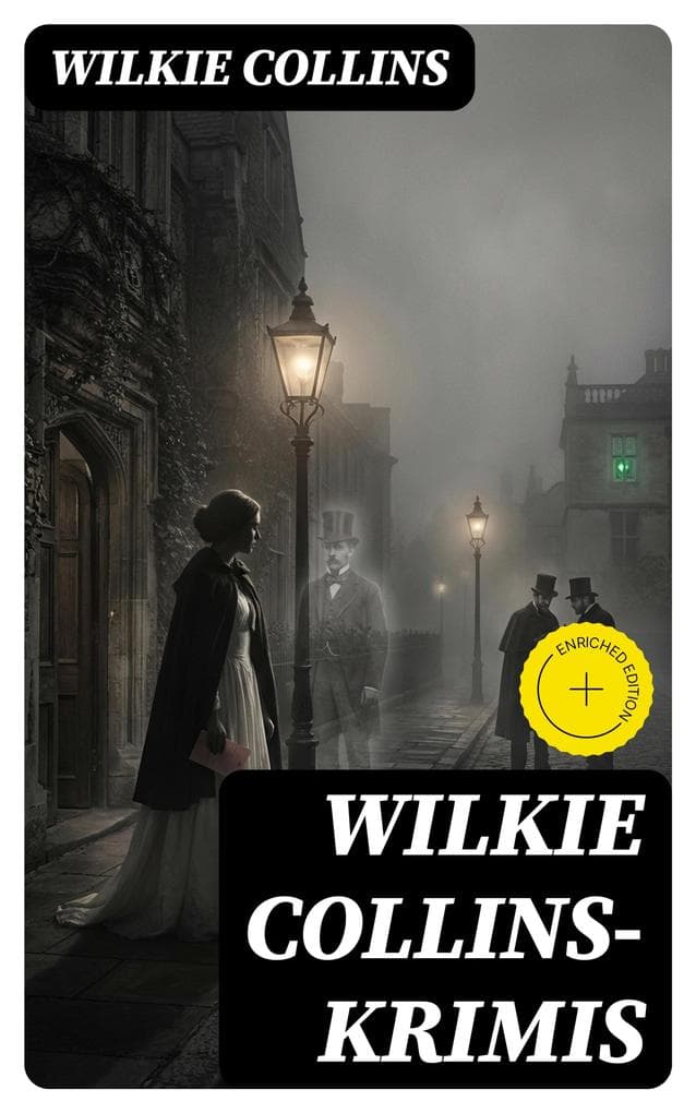 Wilkie Collins-Krimis: Bereicherte Ausgabe. Mysterythriller-Klassiker: Der Mondstein, Die Frau in Weiß, John Jagos Geist & Blinde Liebe