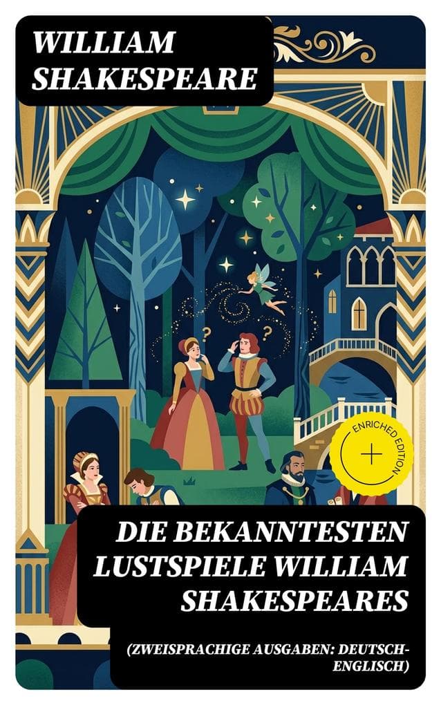 Die bekanntesten Lustspiele William Shakespeares (Zweisprachige Ausgaben: Deutsch-Englisch): Bereicherte Ausgabe. Der Widerspenstigen Zähmung + Ein Sommernachtstraum + Der Kaufmann von Venedig...