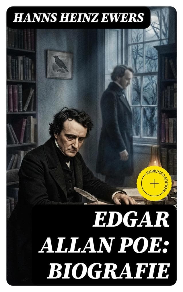 Edgar Allan Poe: Biografie: Bereicherte Ausgabe. Illustriert