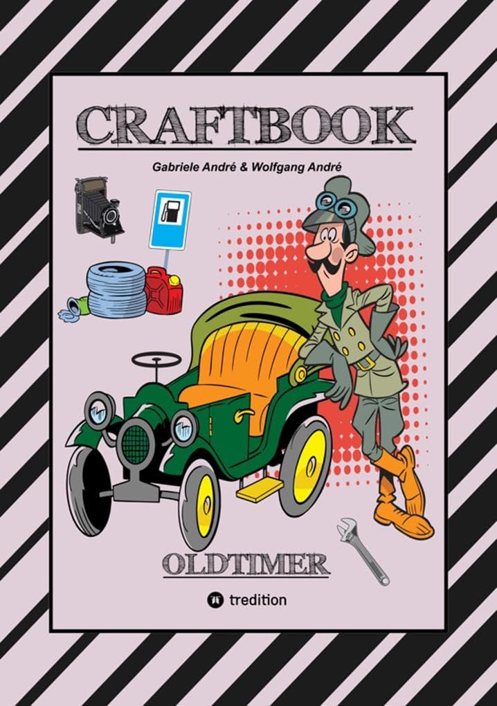 CRAFTBOOK - SPANNENDE OLDTIMER RALLYE - SPIEL - SCHÖNE MOTIVE - RÄTSEL - NOSTALGISCHE FAHRZEUGE ZUM AUSMALEN: OLDTIMER