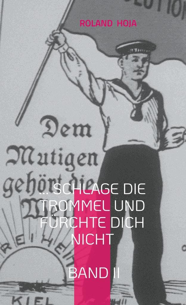 ... Schlage die Trommel und fürchte Dich nicht Band II: DENKWEISEN zur FREIHEIT 1848-1918 / Band II