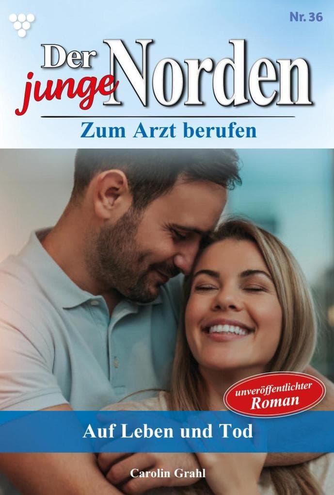 Auf Leben und Tod!: Der junge Norden 36 - Arztroman