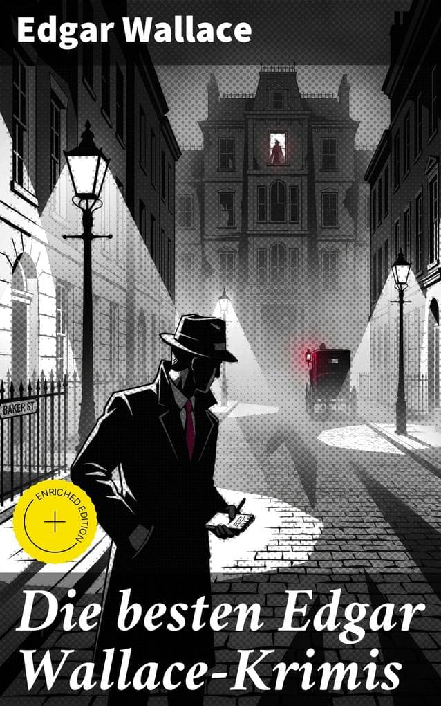 Die besten Edgar Wallace-Krimis: Bereicherte Ausgabe. 78 Kriminalromane & Detektivgeschichten