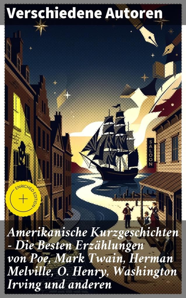 Amerikanische Kurzgeschichten - Die Besten Erzählungen von Poe, Mark Twain, Herman Melville, O. Henry, Washington Irving und anderen: Bereicherte Ausgabe. Vielfalt amerikanischer Erzählkunst im 19. Jh.