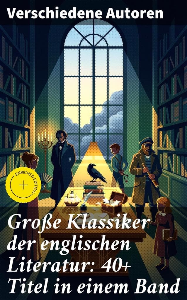 Große Klassiker der englischen Literatur: 40+ Titel in einem Band: Bereicherte Ausgabe. Die Vielfalt englischer Literatur: Ein Schatz literarischer Meisterwerke