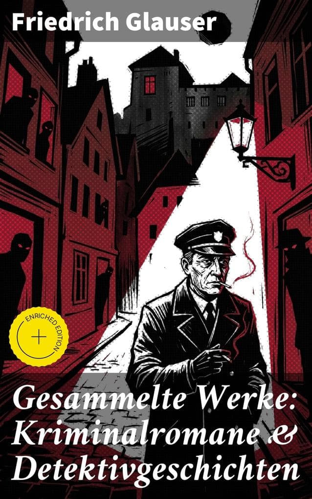 Gesammelte Werke: Kriminalromane & Detektivgeschichten: Bereicherte Ausgabe. Wachtmeister Studer, Matto regiert, Der Tee der drei alten Damen, Der alte Zauberer...