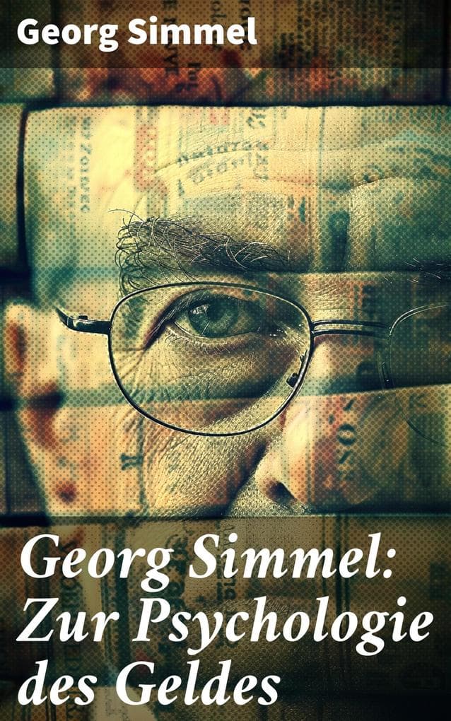Georg Simmel: Zur Psychologie des Geldes: Geld und Gesellschaft: Eine psychologische Analyse von Georg Simmel