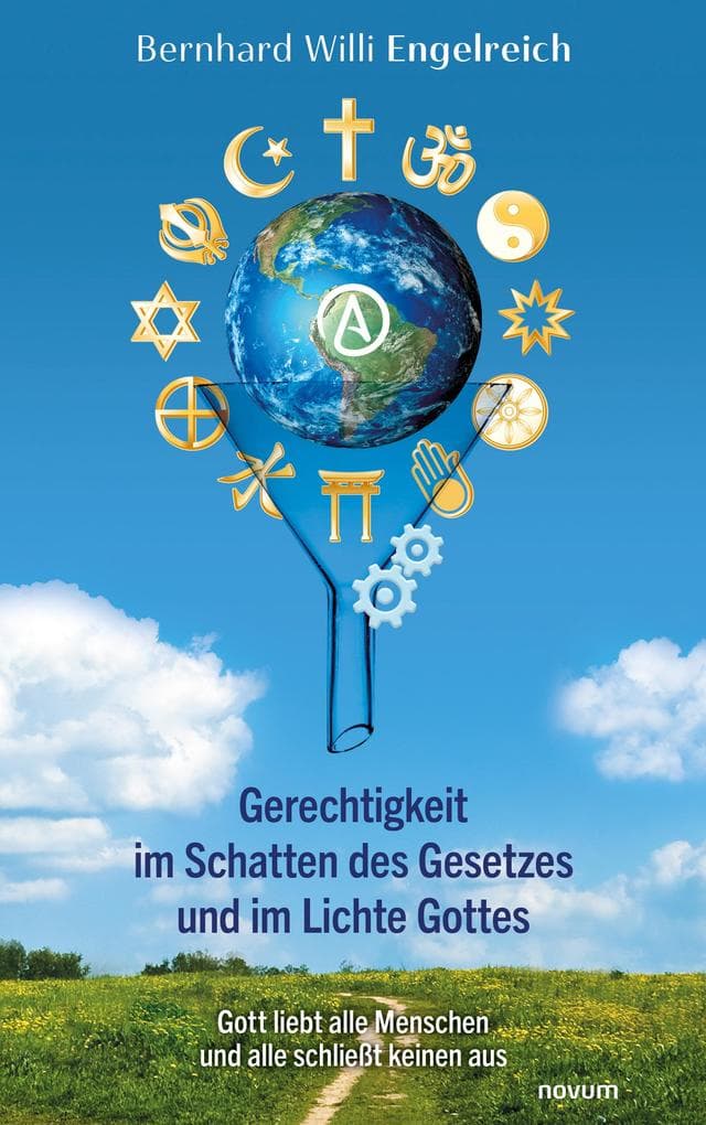 Gerechtigkeit im Schatten des Gesetzes und im Lichte Gottes: Gott liebt alle Menschen und alle schließt keinen aus