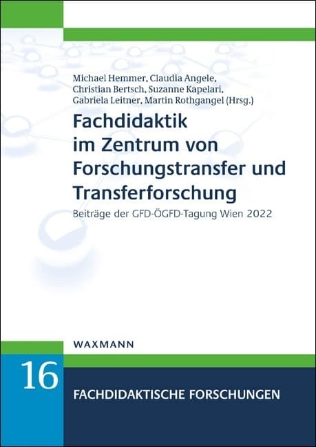 Fachdidaktik im Zentrum von Forschungstransfer und Transferforschung: Beiträge der GFD-ÖGFD-Tagung Wien 2022