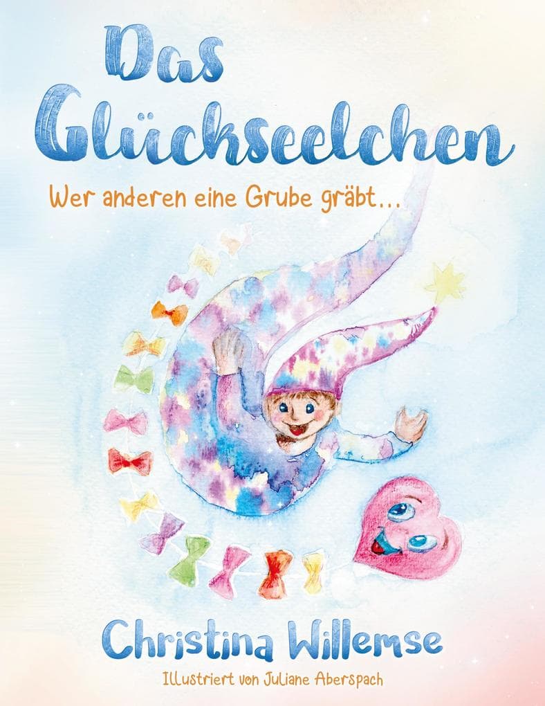 Das Glückseelchen: Wer anderen eine Grube gräbt