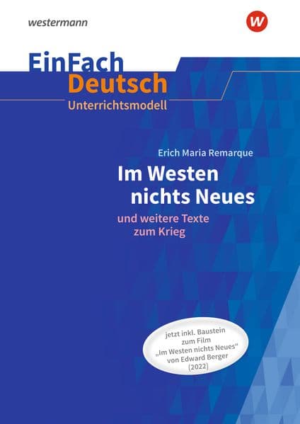 Im Westen nichts Neues.EinFach Deutsch Unterrichtsmodelle. Neubearbeitung Gymnasiale Oberstufe: Inklusive Baustein zur Analyse des Films "Im Westen nichts Neues" von Edward Berger (2022)