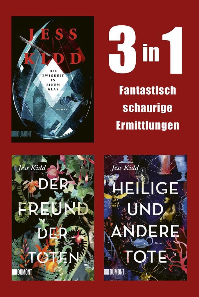 Fantastisch schaurige Ermittlungen: Drei Bücher in einem Band: »Der Freund der Toten«, »Heilige und andere Tote« und »Die Ewigkeit in einem Glas«