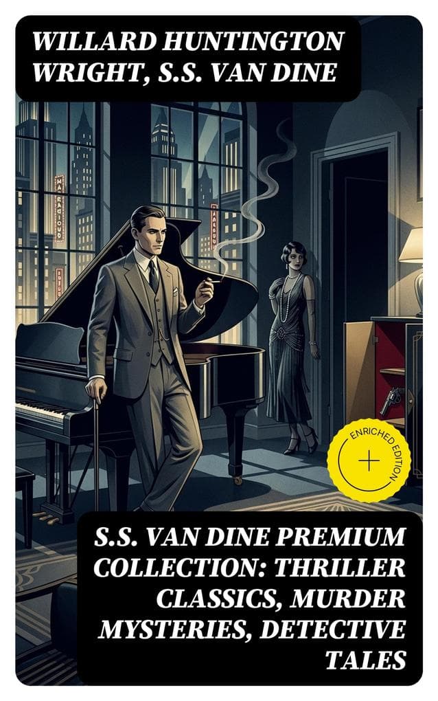 S.S. VAN DINE Premium Collection: Thriller Classics, Murder Mysteries, Detective Tales: Enriched edition.